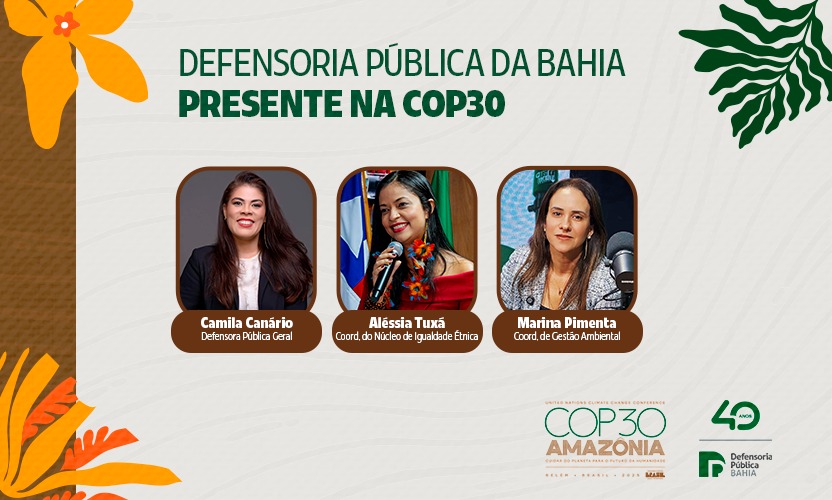 COP30: Defensoria Pública da Bahia defende direitos das populações vulneráveis na crise climática Imagem do artigo
