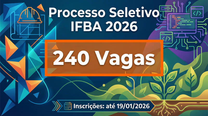 IFBA Abre Seleção Simplificada com 240 Vagas para Cursos Superiores pelo ENEM
