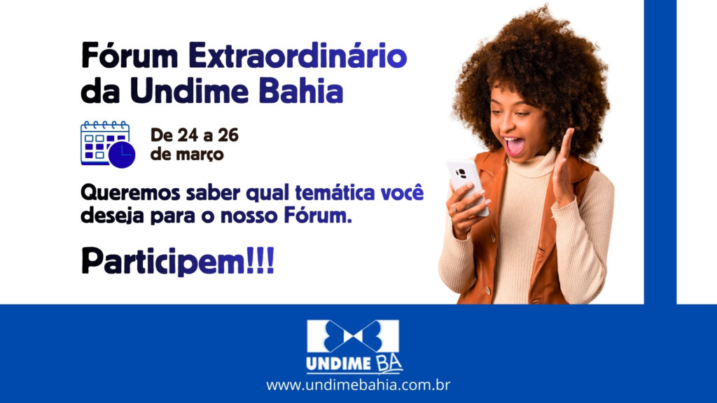 Participe e contribua: Temáticas essenciais para o Fórum Extraordinário da Undime Bahia