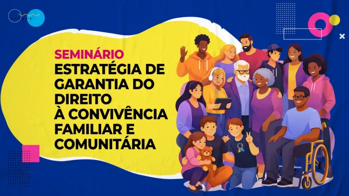 Vitória da Conquista: Seminário busca assegurar o direito à convivência familiar e comunitária
