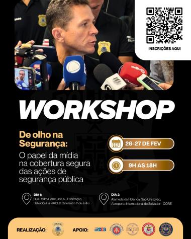 Workshop inédito na Bahia discute a mídia e a Segurança Pública