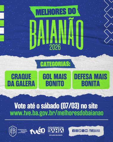 Participe da Votação para os Melhores do Baianão 2026 e Faça Sua Opinião Contar!